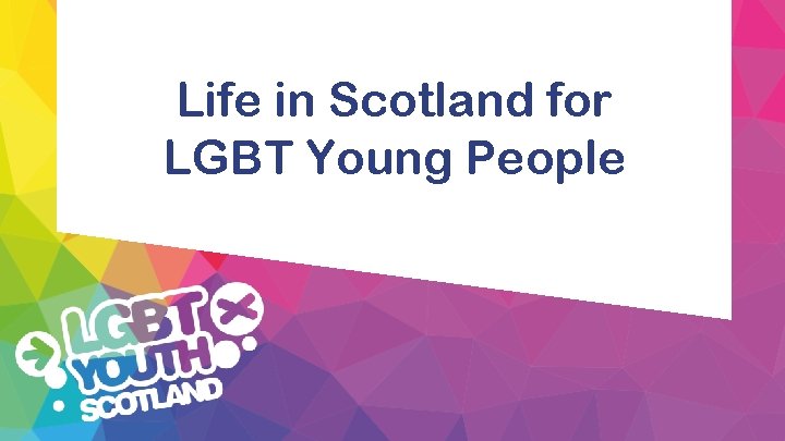 Life in Scotland for LGBT Young People 