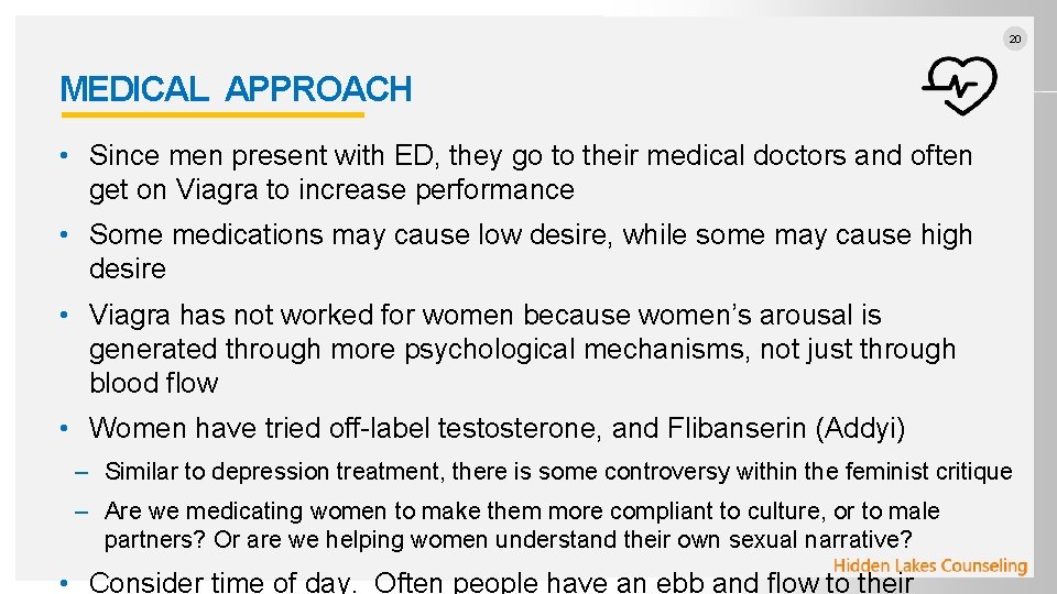 20 MEDICAL APPROACH • Since men present with ED, they go to their medical