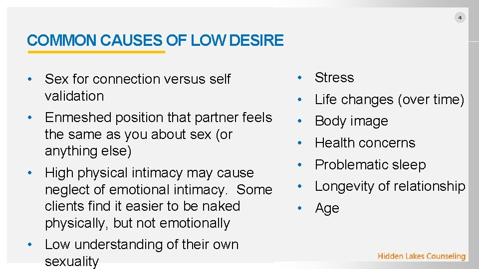 4 COMMON CAUSES OF LOW DESIRE • Sex for connection versus self validation •