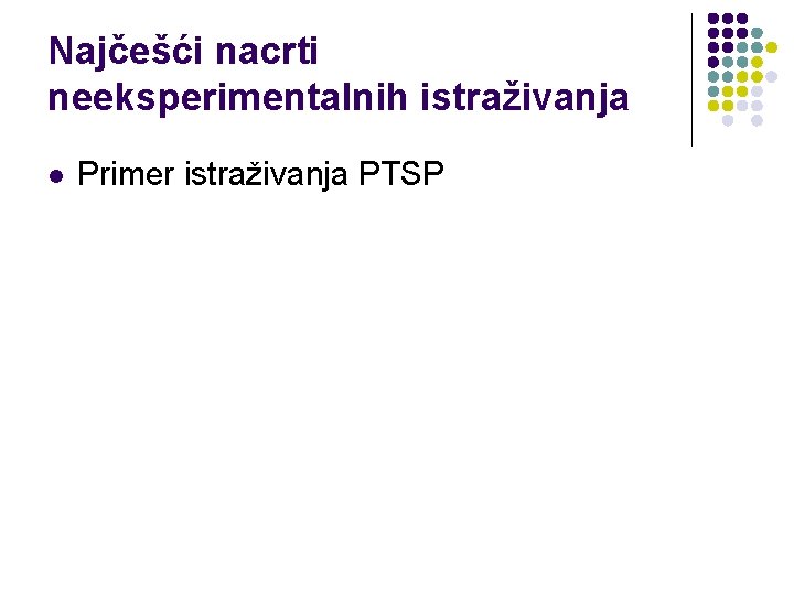 Najčešći nacrti neeksperimentalnih istraživanja l Primer istraživanja PTSP 