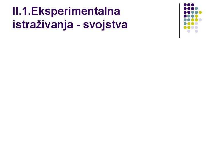 II. 1. Eksperimentalna istraživanja - svojstva 