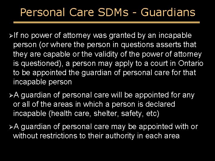 Personal Care SDMs - Guardians ØIf no power of attorney was granted by an