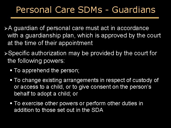 Personal Care SDMs - Guardians ØA guardian of personal care must act in accordance