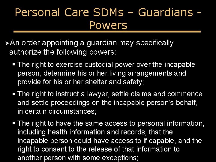Personal Care SDMs – Guardians Powers ØAn order appointing a guardian may specifically authorize
