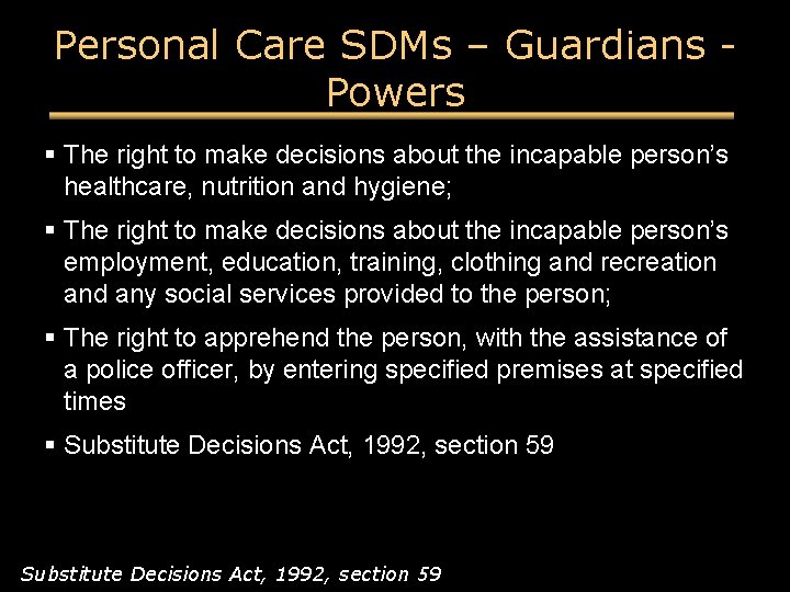 Personal Care SDMs – Guardians Powers § The right to make decisions about the