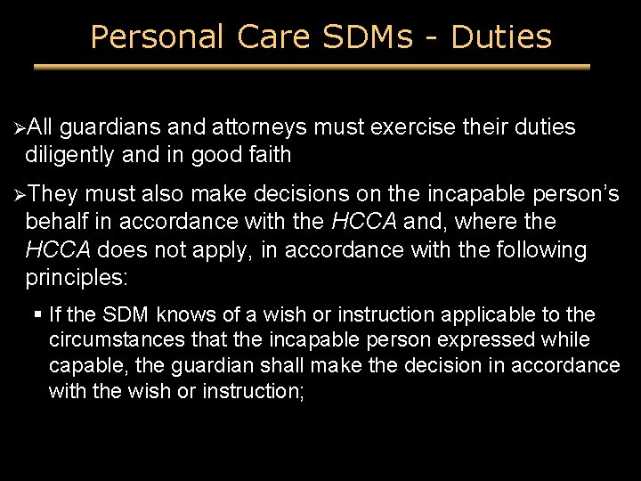 Personal Care SDMs - Duties ØAll guardians and attorneys must exercise their duties diligently
