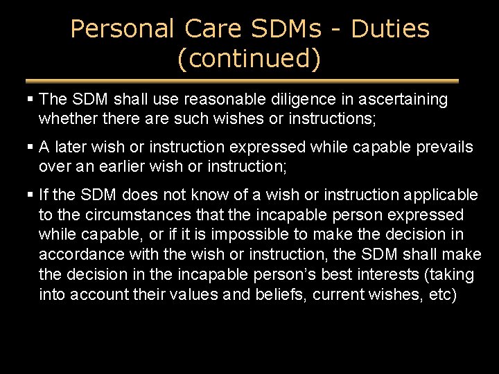 Personal Care SDMs - Duties (continued) § The SDM shall use reasonable diligence in