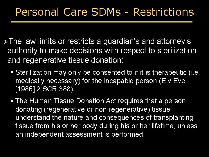 Personal Care SDMs - Restrictions ØThe law limits or restricts a guardian’s and attorney’s