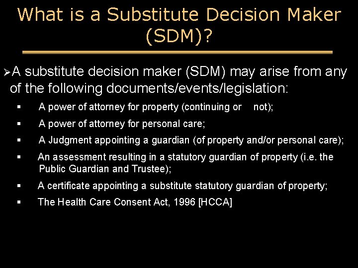 What is a Substitute Decision Maker (SDM)? ØA substitute decision maker (SDM) may arise