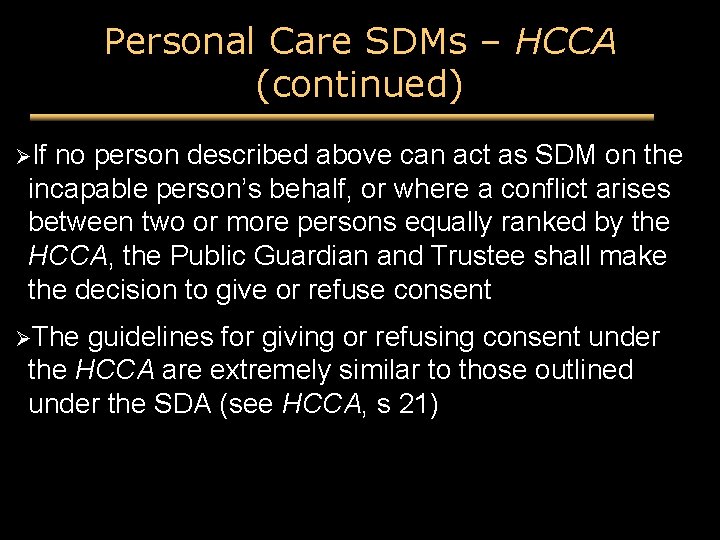 Personal Care SDMs – HCCA (continued) ØIf no person described above can act as