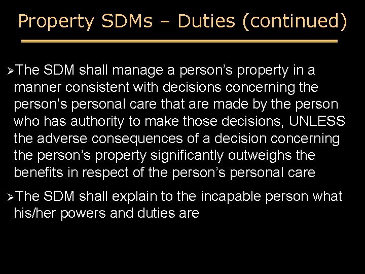 Property SDMs – Duties (continued) ØThe SDM shall manage a person’s property in a