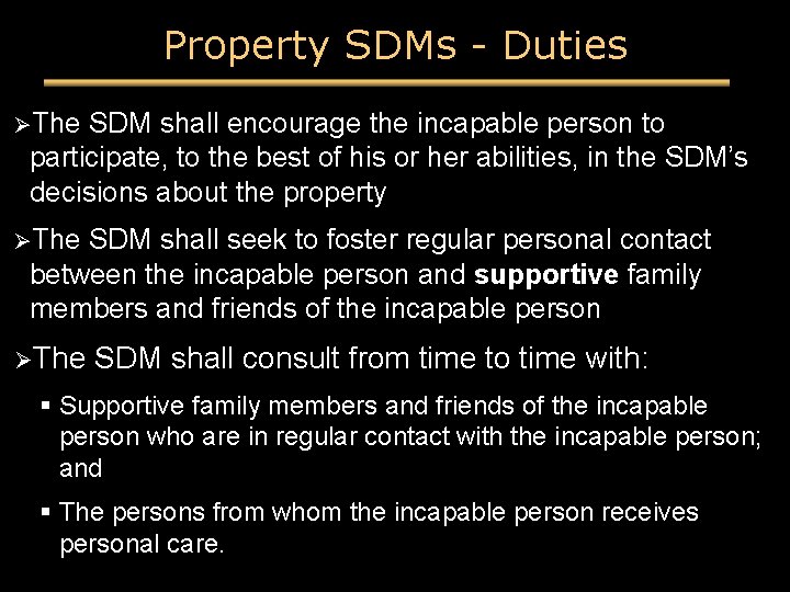 Property SDMs - Duties ØThe SDM shall encourage the incapable person to participate, to