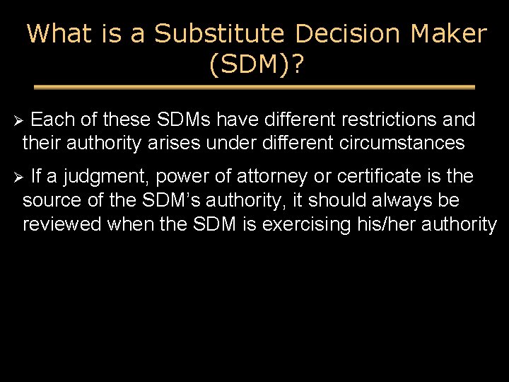 What is a Substitute Decision Maker (SDM)? Each of these SDMs have different restrictions
