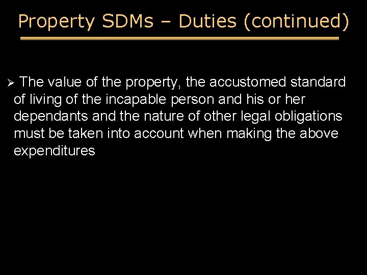 Property SDMs – Duties (continued) The value of the property, the accustomed standard of