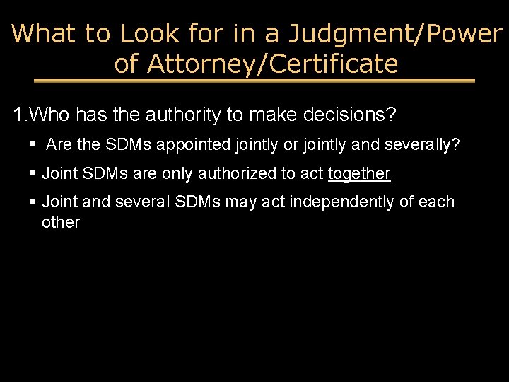 What to Look for in a Judgment/Power of Attorney/Certificate 1. Who has the authority