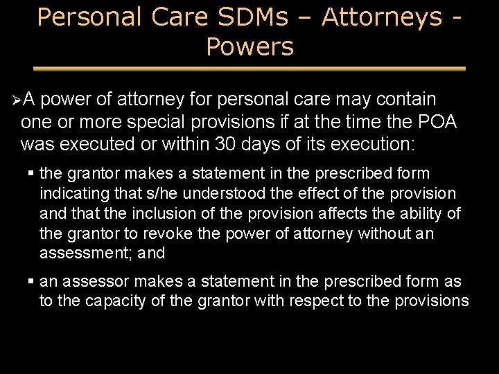 Personal Care SDMs – Attorneys Powers ØA power of attorney for personal care may