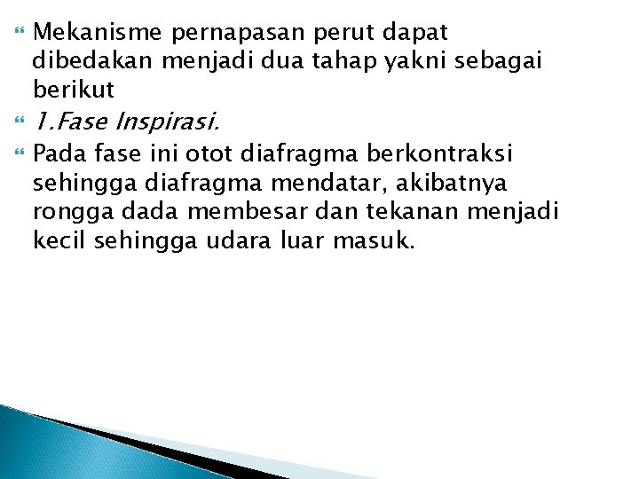  Mekanisme pernapasan perut dapat dibedakan menjadi dua tahap yakni sebagai berikut 1. Fase