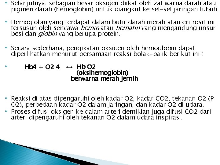  Selanjutnya, sebagian besar oksigen diikat oleh zat warna darah atau pigmen darah (hemoglobin)