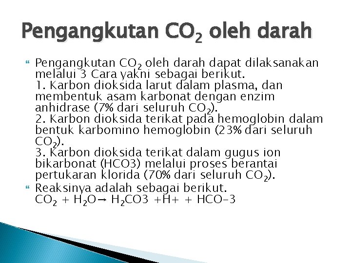 Pengangkutan CO 2 oleh darah dapat dilaksanakan melalui 3 Cara yakni sebagai berikut. 1.