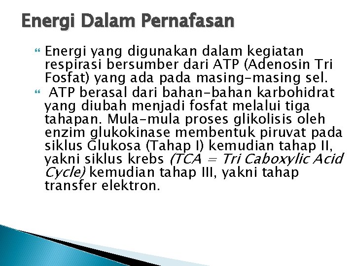Energi Dalam Pernafasan Energi yang digunakan dalam kegiatan respirasi bersumber dari ATP (Adenosin Tri