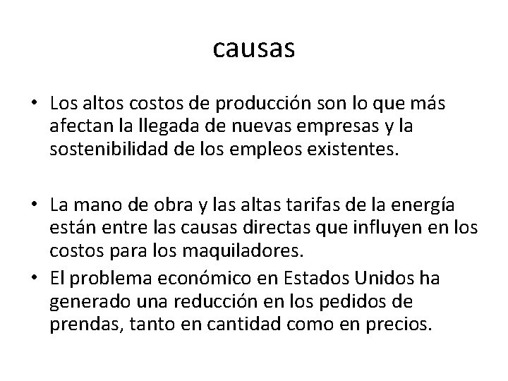 causas • Los altos costos de producción son lo que más afectan la llegada