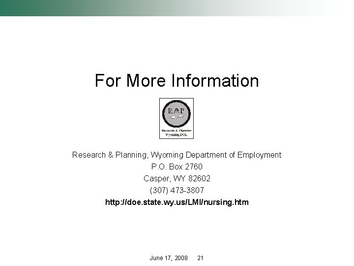 For More Information Research & Planning, Wyoming Department of Employment P. O. Box 2760