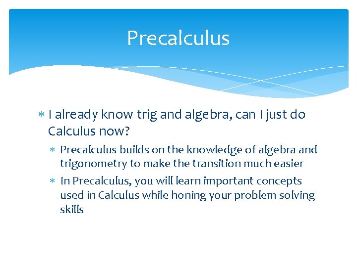 Precalculus I already know trig and algebra, can I just do Calculus now? Precalculus