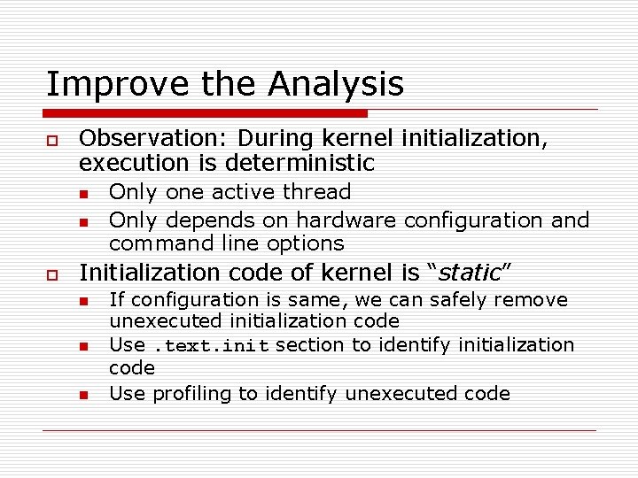 Improve the Analysis o Observation: During kernel initialization, execution is deterministic n n o