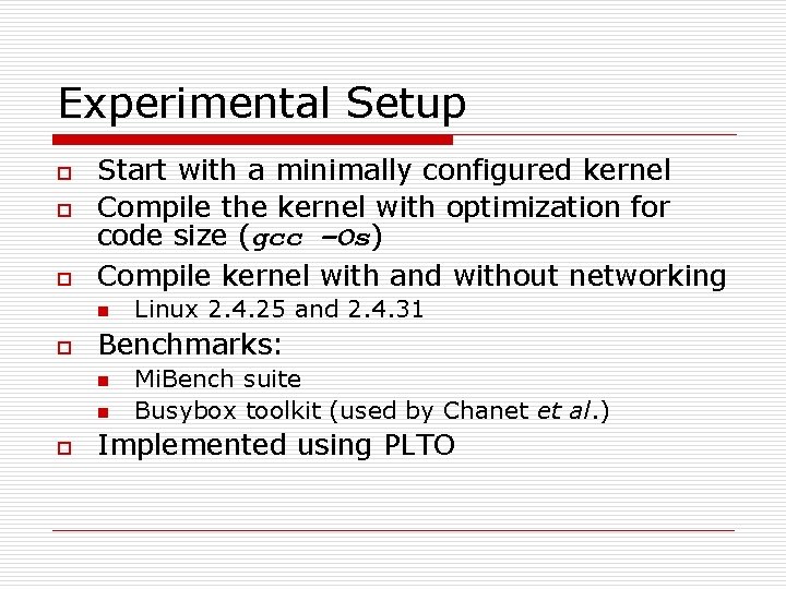 Experimental Setup o o o Start with a minimally configured kernel Compile the kernel