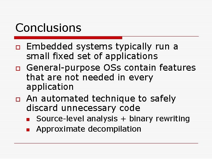 Conclusions o o o Embedded systems typically run a small fixed set of applications