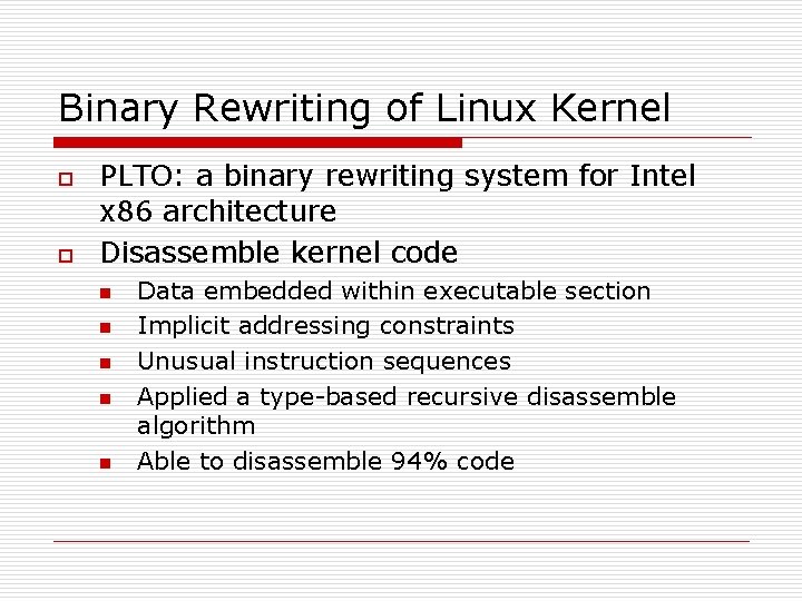 Binary Rewriting of Linux Kernel o o PLTO: a binary rewriting system for Intel