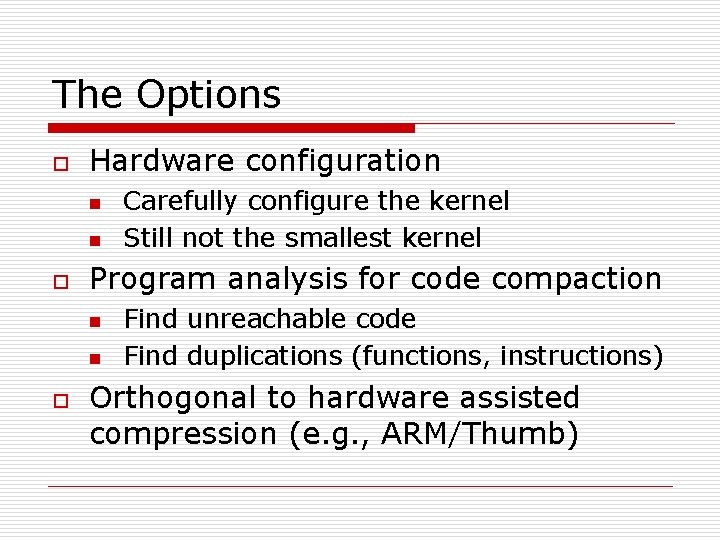 The Options o Hardware configuration n n o Program analysis for code compaction n