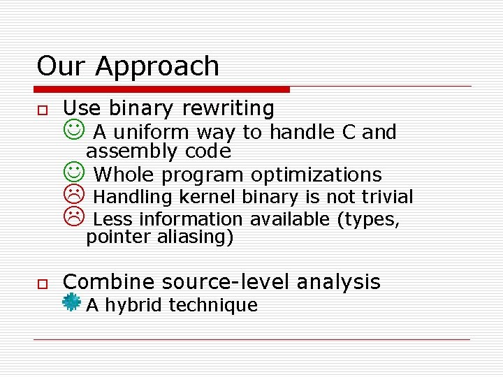 Our Approach o Use binary rewriting J A uniform way to handle C and