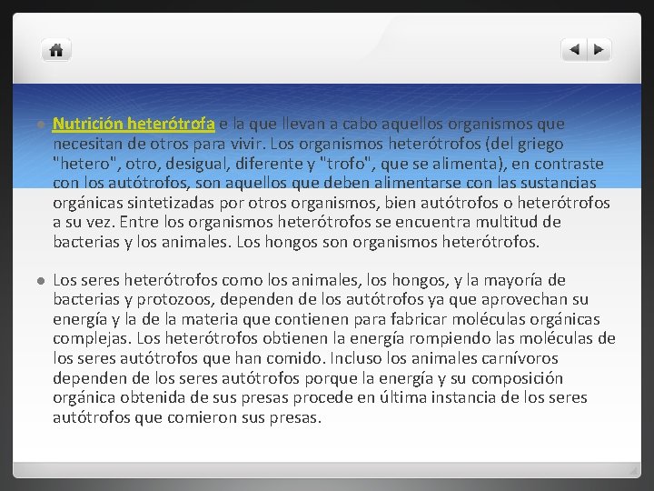 l Nutrición heterótrofa e la que llevan a cabo aquellos organismos que necesitan de l Nutrición heterótrofa e la que llevan a cabo aquellos organismos que necesitan de