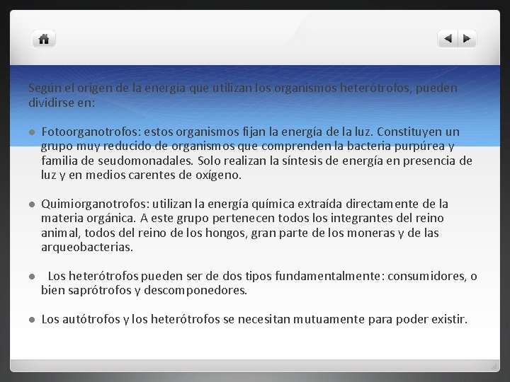 Según el origen de la energía que utilizan los organismos heterótrofos, pueden dividirse en: Según el origen de la energía que utilizan los organismos heterótrofos, pueden dividirse en:
