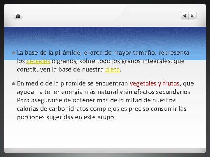 l La base de la pirámide, el área de mayor tamaño, representa los cereales l La base de la pirámide, el área de mayor tamaño, representa los cereales