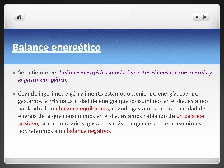 Balance energético l Se entiende por balance energético la relación entre el consumo de Balance energético l Se entiende por balance energético la relación entre el consumo de