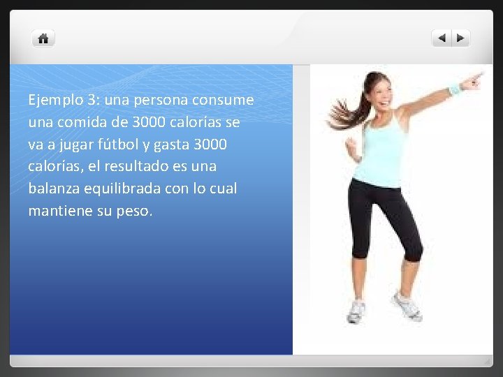 Ejemplo 3: una persona consume una comida de 3000 calorías se va a jugar Ejemplo 3: una persona consume una comida de 3000 calorías se va a jugar