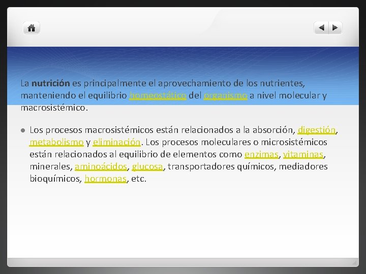 La nutrición es principalmente el aprovechamiento de los nutrientes, manteniendo el equilibrio homeostático del La nutrición es principalmente el aprovechamiento de los nutrientes, manteniendo el equilibrio homeostático del