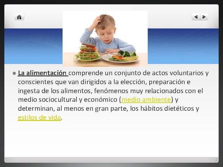 l La alimentación comprende un conjunto de actos voluntarios y conscientes que van dirigidos l La alimentación comprende un conjunto de actos voluntarios y conscientes que van dirigidos