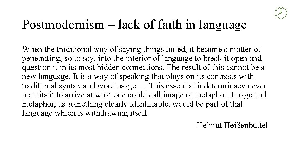 Postmodernism – lack of faith in language When the traditional way of saying things