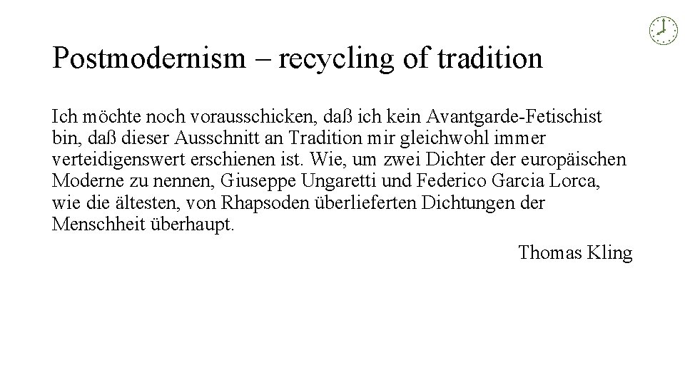 Postmodernism – recycling of tradition Ich möchte noch vorausschicken, daß ich kein Avantgarde-Fetischist bin,