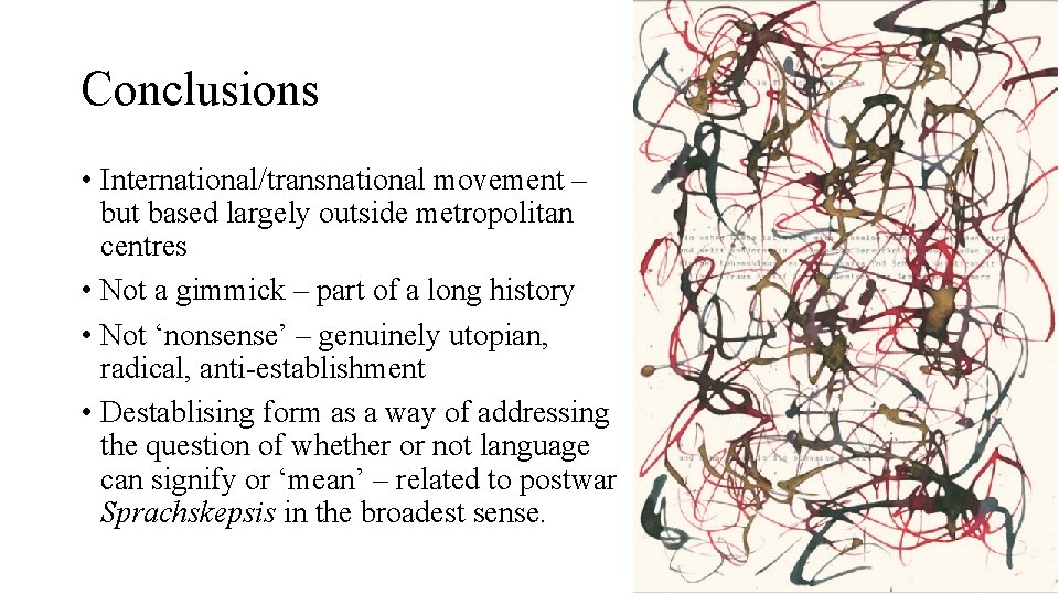 Conclusions • International/transnational movement – but based largely outside metropolitan centres • Not a