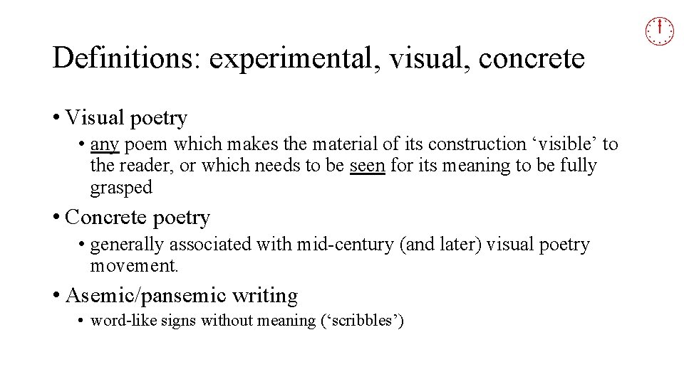 Definitions: experimental, visual, concrete • Visual poetry • any poem which makes the material