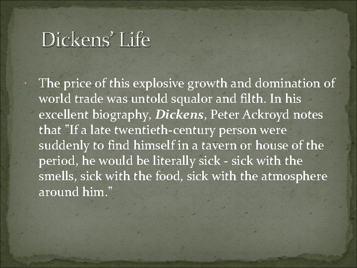 Dickens’ Life The price of this explosive growth and domination of world trade was