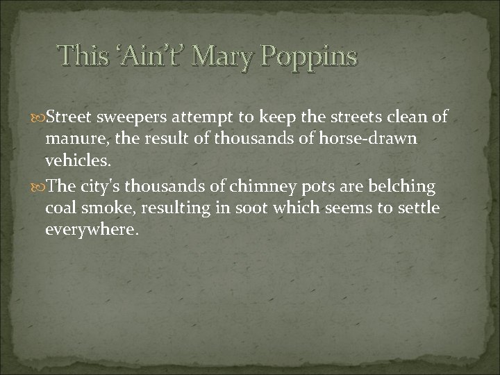 This ‘Ain’t’ Mary Poppins Street sweepers attempt to keep the streets clean of manure,