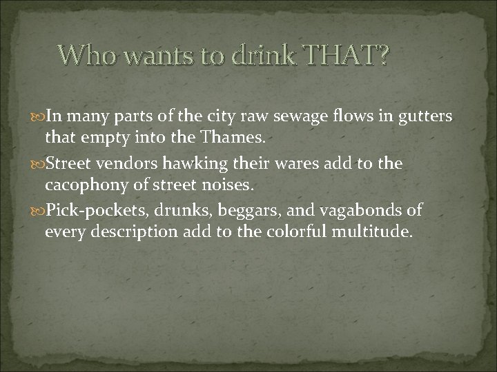 Who wants to drink THAT? In many parts of the city raw sewage flows