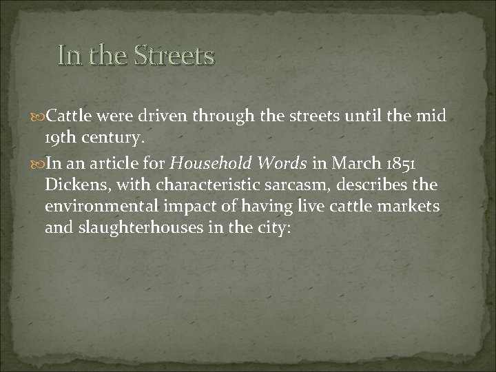 In the Streets Cattle were driven through the streets until the mid 19 th
