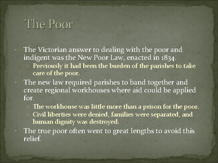 The Poor The Victorian answer to dealing with the poor and indigent was the