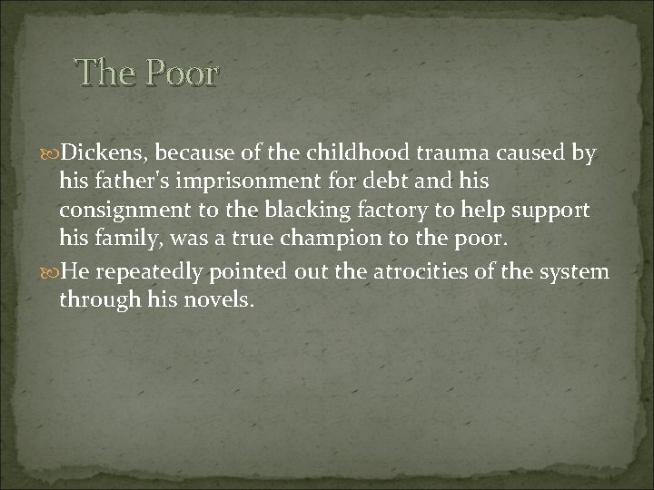 The Poor Dickens, because of the childhood trauma caused by his father's imprisonment for